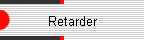Retarder